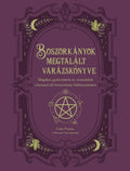 Boszorkányok megtalált varázskönyve - Mágikus gyakorlatok és varázslatok a benned élő boszorkány felébresztésére