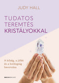 Tudatos teremtés kristályokkal - A bőség, a jólét és a boldogság bevonzás