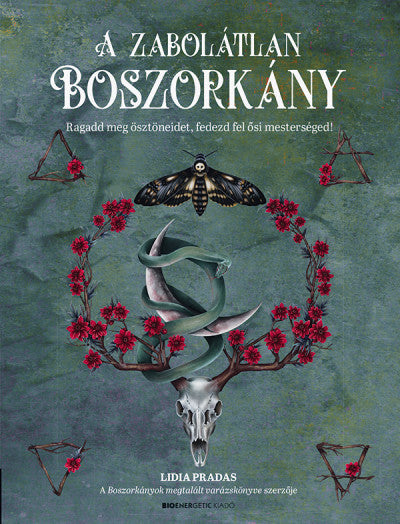 A zabolátlan boszorkány- Ragadd meg ösztöneidet, fedezd fel ősi mesterséged